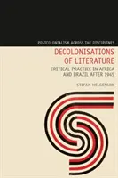 Az irodalom dekolonizációja - Kritikai gyakorlat Afrikában és Brazíliában 1945 után - Decolonisations of Literature - Critical Practice in Africa and Brazil after 1945