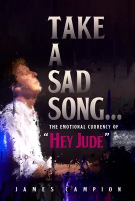 Vegyél egy szomorú dalt: The Emotional Currency of Hey Jude