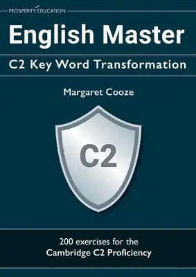 English Master C2 Key Word Transformation: 200 tesztkérdés válaszkulcsokkal - English Master C2 Key Word Transformation: 200 test questions with answer keys