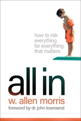 All in: Hogyan kockáztassunk mindent mindenért, ami számít - All in: How to Risk Everything for Everything That Matters