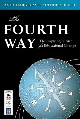 A negyedik út: Az oktatási változások inspiráló jövője - The Fourth Way: The Inspiring Future for Educational Change