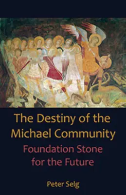 A Mihály-közösség sorsa: Alapkő a jövőhöz - The Destiny of the Michael Community: Foundation Stone for the Future