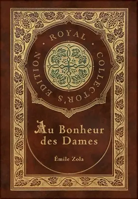 Au Bonheur des Dames: A hölgyek paradicsoma (Royal Collector's Edition) (tokkal, laminált keményfedeles borítóval) - Au Bonheur des Dames: The Ladies' Paradise (Royal Collector's Edition) (Case Laminate Hardcover with Jacket)