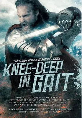 Knee-Deep in Grit: Két véres év grimdark fikciói - Knee-Deep in Grit: Two Bloody Years of Grimdark Fiction