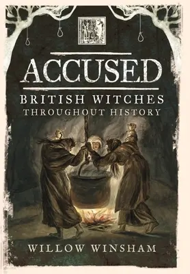 Vádlott: Brit boszorkányok a történelem során - Accused: British Witches Throughout History