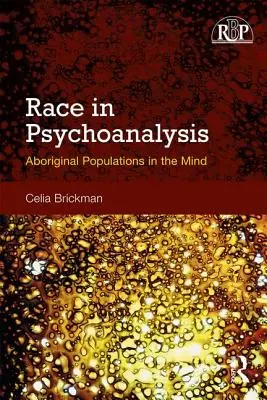 Faj a pszichoanalízisben: Aboriginal Populations in the Mind - Race in Psychoanalysis: Aboriginal Populations in the Mind