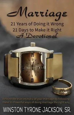 Házasság - 21 év, amit rosszul csináltam, 21 nap, hogy rendbe hozzam - Marriage - 21 Years of Doing it Wrong, 21 Days to Make it Right