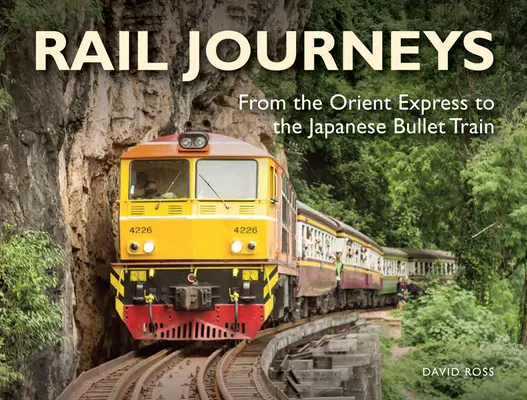 Vasúti utazások: Az Orient Expressztől a japán golyóvonatig - Rail Journeys: From the Orient Express to the Japanese Bullet Train