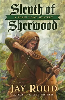 A sherwoodi nyomozó: Egy Robin Hood-rejtély - Sleuth of Sherwood: A Robin Hood Mystery