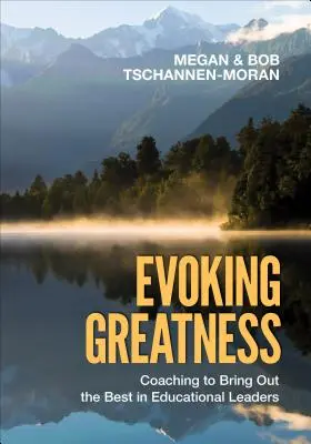 Evoking Greatness: Coaching, hogy a legjobbat hozzuk ki az oktatási vezetőkből - Evoking Greatness: Coaching to Bring Out the Best in Educational Leaders