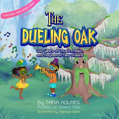 A párbajozó tölgy: 300 év zene, varázslat és zűrzavar New Orleansban - The Dueling Oak: 300 Years of Music, Magic, and Mayhem in New Orleans