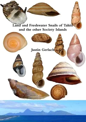 Tahiti és a többi Társadalmi Sziget szárazföldi és édesvízi csigái - Land and Freshwater Snails of Tahiti and the other Society Islands