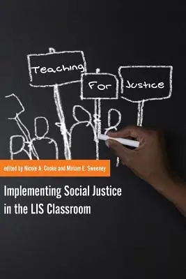 Tanítás az igazságosságért: A társadalmi igazságosság megvalósítása a LIS-oktatásban - Teaching for Justice: Implementing Social Justice in the LIS Classroom