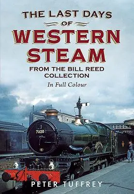 A nyugati gőzhajózás utolsó napjai a Bill Reed gyűjteményből - Last Days of Western Steam from the Bill Reed Collection