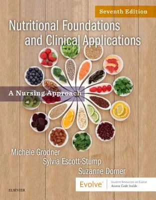 Táplálkozási alapok és klinikai alkalmazások: Az ápolás megközelítése - Nutritional Foundations and Clinical Applications: A Nursing Approach