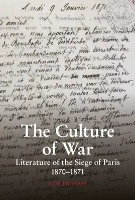 A háború kultúrája: Párizs 1870-1871-es ostromának irodalma - The Culture of War: Literature of the Siege of Paris 1870-1871