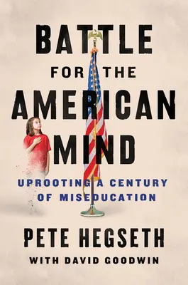 Csata az amerikai elméért: A félműveltség évszázadának felforgatása - Battle for the American Mind: Uprooting a Century of Miseducation