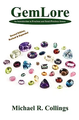 Gemlore: Bevezetés a drágakövek és féldrágakövek világába [Második kiadás]. - Gemlore: An Introduction to Precious and Semi-Precious Stones [Second Edition]