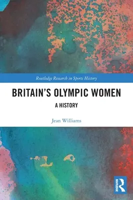 Nagy-Britannia olimpikonjai: A History - Britain's Olympic Women: A History