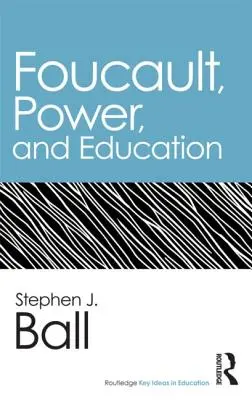 Foucault, a hatalom és az oktatás - Foucault, Power, and Education