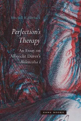 A tökéletesség terápiája: Egy esszé Albrecht Drer Melencolia I. című művéről - Perfection's Therapy: An Essay on Albrecht Drer's Melencolia I