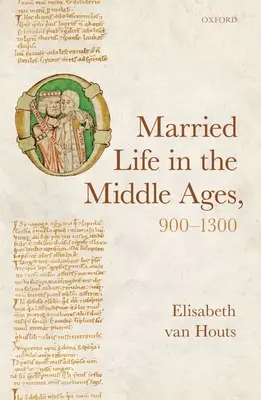 Házasélet a középkorban, 900-1300 - Married Life in the Middle Ages, 900-1300