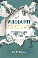 Whodunit Puzzles - Rejtélyek a szuperdetektívek megfejtéséhez - Whodunit Puzzles - Mysteries for the Super Sleuth to Solve