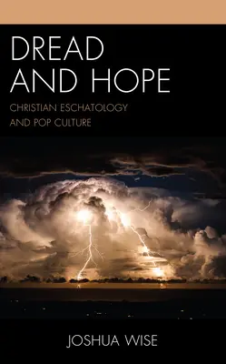 Rettegés és remény: A keresztény eszkatológia és a popkultúra - Dread and Hope: Christian Eschatology and Pop Culture