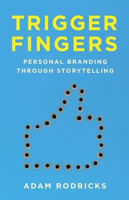 Trigger Fingers: Személyes márkaépítés a történetmesélésen keresztül - Trigger Fingers: Personal Branding Through Storytelling