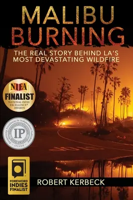 Malibu Burning: A valódi történet Los Angeles legpusztítóbb erdőtüzének hátterében - Malibu Burning: The Real Story Behind LA's Most Devastating Wildfire