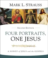 Négy portré, egy Jézus, 2. kiadás: Jézus és az evangéliumok áttekintése - Four Portraits, One Jesus, 2nd Edition: A Survey of Jesus and the Gospels