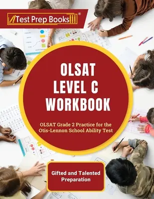 OLSAT Level C Workbook: OLSAT Grade 2 Practice for the Otis-Lennon School Ability Test [Tehetségesek és tehetségesek felkészítése]. - OLSAT Level C Workbook: OLSAT Grade 2 Practice for the Otis-Lennon School Ability Test [Gifted and Talented Preparation]