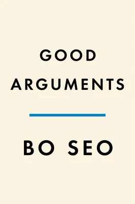 Jó érvek: Hogyan tanít meg minket a vita arra, hogy meghallgassunk és meghallgattassunk - Good Arguments: How Debate Teaches Us to Listen and Be Heard