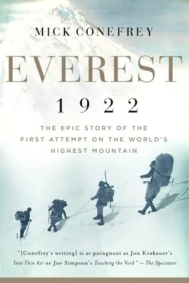 Everest 1922: A világ legmagasabb hegyének első megmászásának epikus története - Everest 1922: The Epic Story of the First Attempt on the World's Highest Mountain