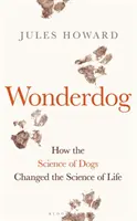 Csodakutya - Hogyan változtatta meg a kutyák tudománya az élet tudományát? - Wonderdog - How the Science of Dogs Changed the Science of Life