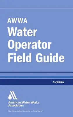 AWWA vízügyi üzemeltetői kézikönyv - AWWA Water Operator Field Guide