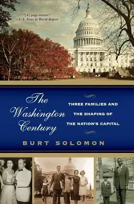 A washingtoni évszázad: Három család és a nemzet fővárosának megformálása - The Washington Century: Three Families and the Shaping of the Nation's Capital