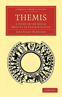 Themis: Tanulmány a görög vallás társadalmi eredetéről - Themis: A Study of the Social Origins of Greek Religion