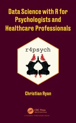 Adattudomány R-rel pszichológusok és egészségügyi szakemberek számára - Data Science with R for Psychologists and Healthcare Professionals