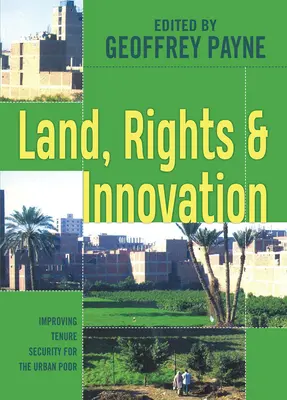 Föld, jogok és innováció: A városi szegények birtoklásbiztonságának javítása - Land, Rights and Innovation: Improving Tenure Security for the Urban Poor