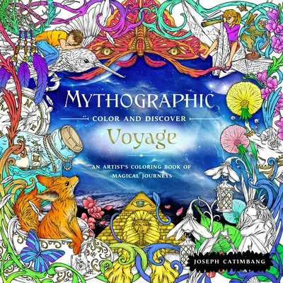 Mythographic Color and Discover: Voyage: Varázslatos utazások művészi színezőkönyve - Mythographic Color and Discover: Voyage: An Artist's Coloring Book of Magical Journeys