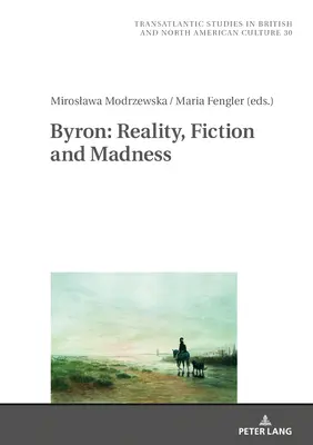 Byron: Byron: Valóság, fikció és őrület - Byron: Reality, Fiction and Madness