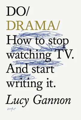 Do Drama - Hogyan hagyd abba a tévé drámák nézését. És kezdj el írni. - Do Drama - How to stop watching TV drama. And start writing it.