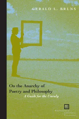 A költészet és a filozófia anarchiájáról: Útmutató a zabolátlanok számára - On the Anarchy of Poetry and Philosophy: A Guide for the Unruly