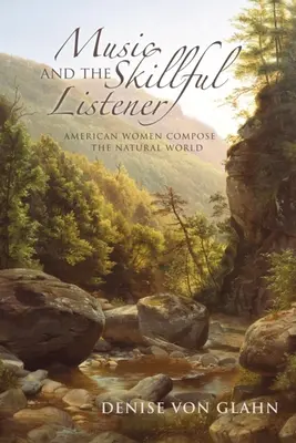 A zene és az ügyes hallgató: Amerikai nők komponálják a természeti világot - Music and the Skillful Listener: American Women Compose the Natural World