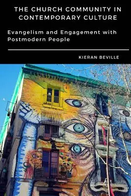 Az egyházi közösség a kortárs kultúrában: Evangelizáció és elköteleződés a posztmodern emberekkel - The Church Community in Contemporary Culture: Evangelism and Engagement with Postmodern People