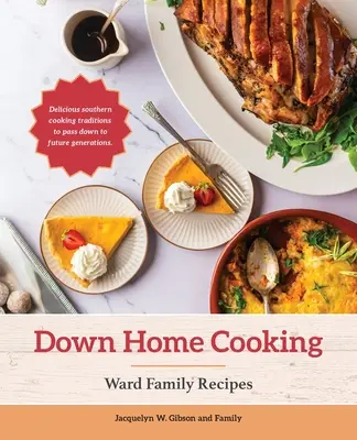 Down Home Cooking: Ward Family Receptes - Down Home Cooking: Ward Family Recipes