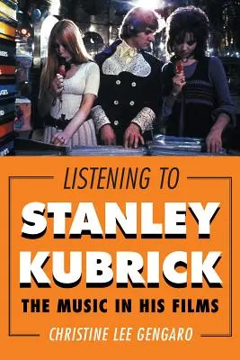 Stanley Kubrick hallgatása: A zene a filmjeiben - Listening to Stanley Kubrick: The Music in His Films