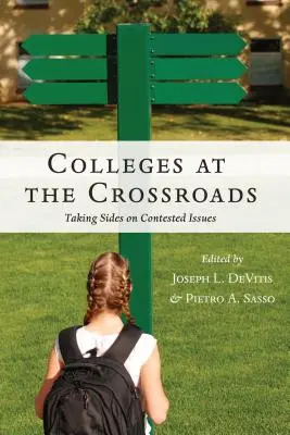 Főiskolák válaszúton: Állásfoglalások vitatott kérdésekben - Colleges at the Crossroads: Taking Sides on Contested Issues