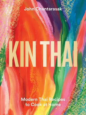 Kin Thai: Modern thai receptek otthoni főzéshez - Kin Thai: Modern Thai Recipes to Cook at Home